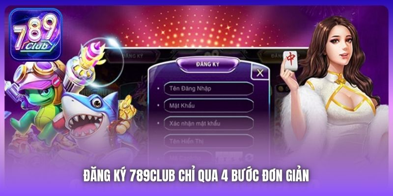 Đăng ký 789Club chỉ qua 4 bước đơn giản