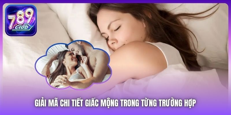 Giải mã chi tiết giấc mộng trong từng trường hợp